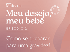 Episódio 2: Como se preparar para uma gravidez?