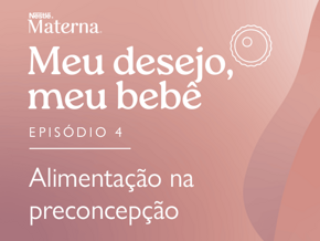 Episódio 4: Alimentação na preconcepção