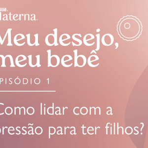 Episódio 1: Como lidar com a pressão para ter filhos? Episódio 1: Como lidar com a pressão para ter filhos?