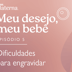 Episódio 5: Dificuldades para engravidar Episódio 5: Dificuldades para engravidar