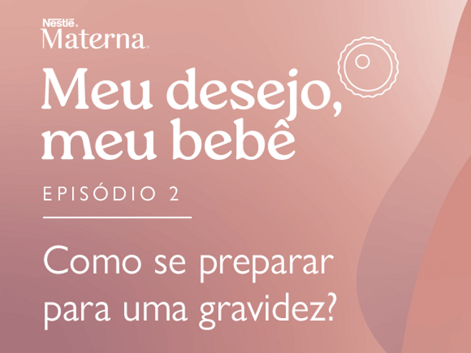 Episódio 2: Como se preparar para uma gravidez?