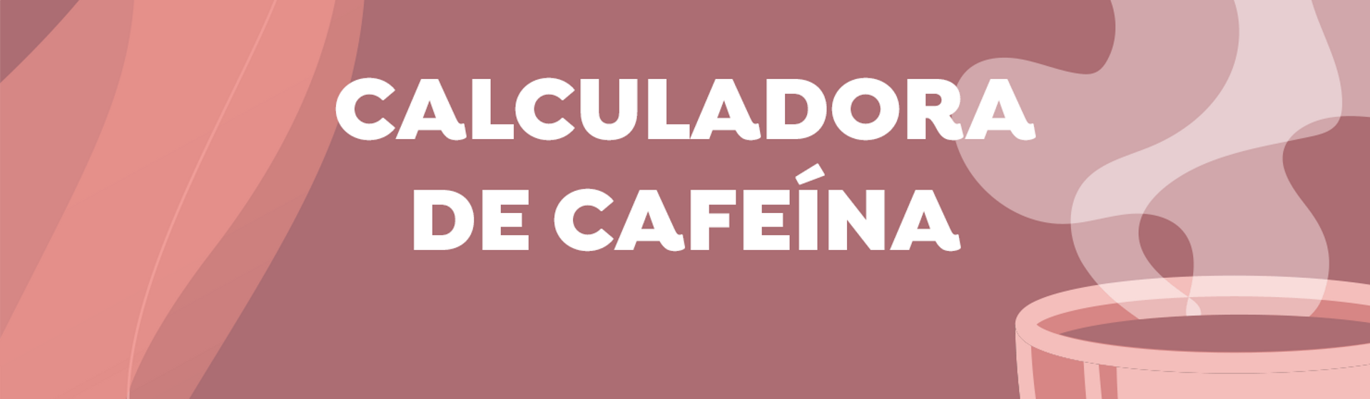 Calculadora de Cafeína Calculadora de Cafeína
